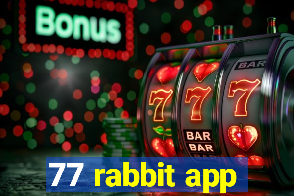 77 rabbit app